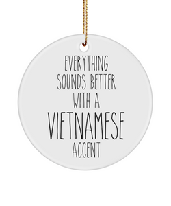 Vietnam Ornament Everything Sounds Better with an Vietnamese Accent Ceramic Christmas Ornament Vietnam Gift