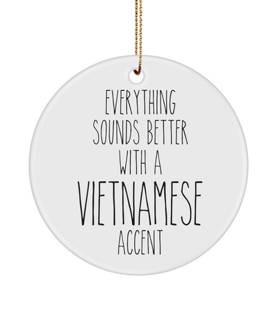 Vietnam Ornament Everything Sounds Better with an Vietnamese Accent Ceramic Christmas Ornament Vietnam Gift
