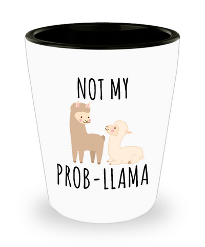 Not My Probllama Cup No Problama Llamas Ceramic Shot Glass