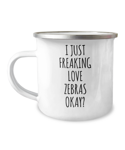 Zebra Mug Zebra Gifts I Just Freaking Love Zebras Okay Metal Camping Coffee Cup