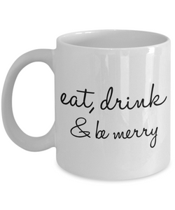Holiday Mug Gift - Ceramic Holiday Mugs - Eat Drink and Be Merry Coffee Mug Ceramic Tea Cup-Cute But Rude