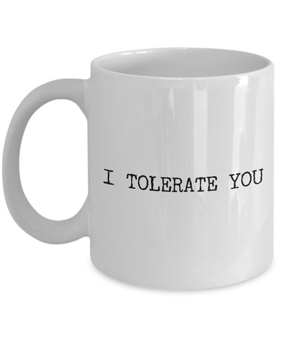 Funny Valentines Day Gifts - I Tolerate You Mug Anti Valentines Day Ceramic Rude Coffee Mug - Boyfriend Gifts - Girlfriend Gifts-Cute But Rude
