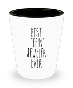 Gift For Jeweler Best Effin' Jeweler Ever Ceramic Shot Glass Funny Coworker Gifts