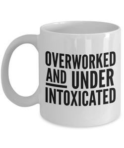 Funny Office Mug for Work Overworked and Under Intoxicated Work Coffee Cup-Cute But Rude