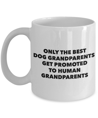 New Grandparent Gift - Only the Best Dog Grandparents Get Promoted to Human Grandparents Mug Ceramic Coffee Cup-Cute But Rude