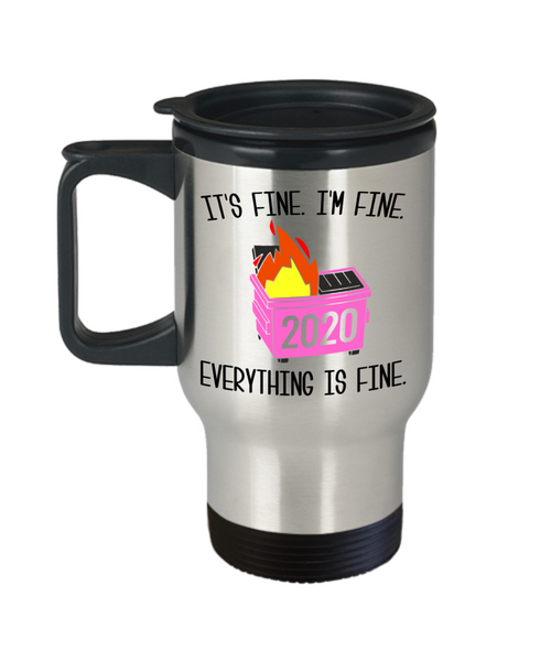 2020 Dumpster Fire Mug It's Fine I'm Fine Meme Funny Insulated Travel Coffee Cup