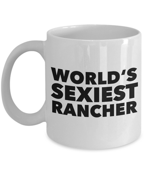World's Sexiest Rancher Mug Cattle Ranch Gifts Ceramic Coffee Cup-Cute But Rude