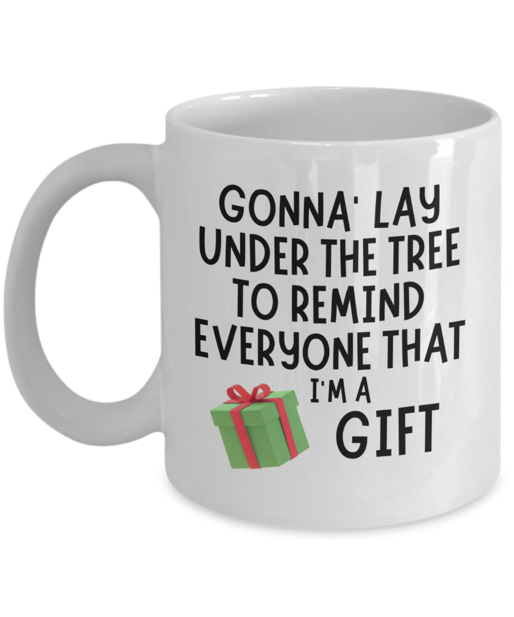 Sarcastic Christmas Naughty Christmas Christmas Humor Gonna Lay Under the Tree Funny Holiday Mug Coffee Cup