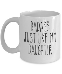 Badass Just Like My Daughter Mug Coffee Cup Funny Gift