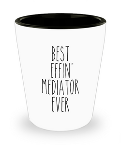 Gift For Mediator Best Effin' Mediator Ever Ceramic Shot Glass Funny Coworker Gifts