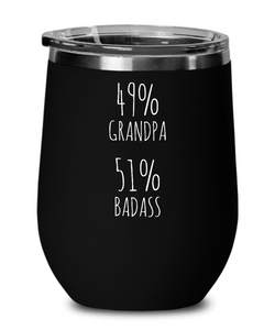 49% Grandpa 51% Badass Insulated Wine Tumbler 12oz Travel Cup Funny Gift