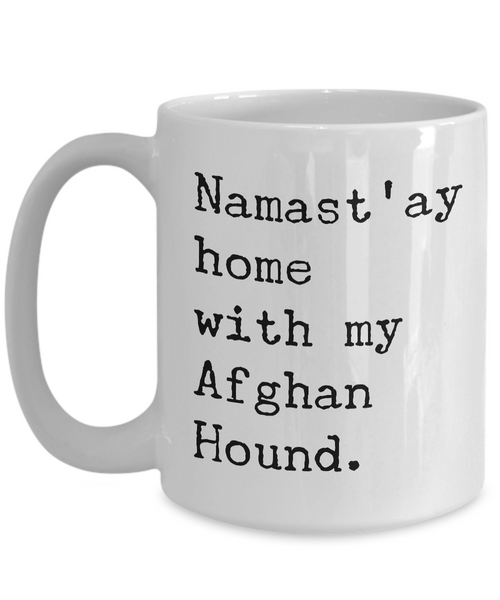 Afghan Dog Gift - Namast'ay Home with My Afghan Hound Coffee Mug-Cute But Rude