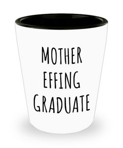 Mother Effing Graduate Graduation Gifts Ceramic Shot Glass