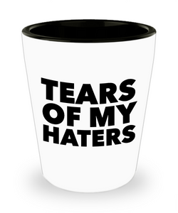Tears of My Haters Shot Glass Ceramic Funny Shot Glasses Gifts