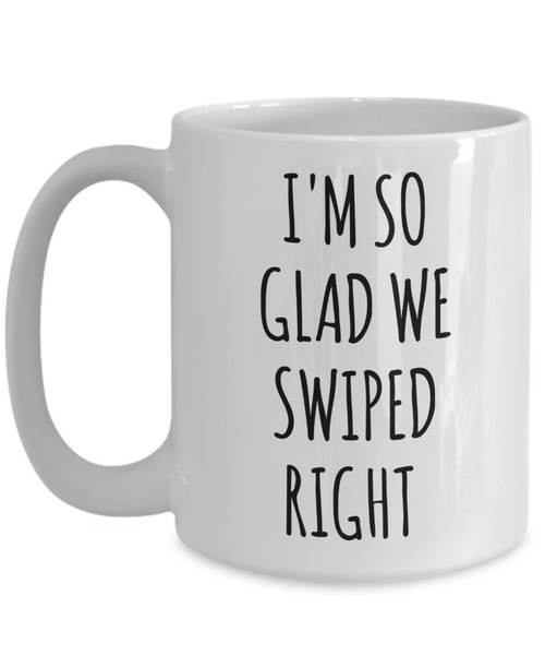 I'm So Glad We Swiped Right Mug Romantic Coffee Cup New Relationship Gifts Dating Valentine's Day-Cute But Rude