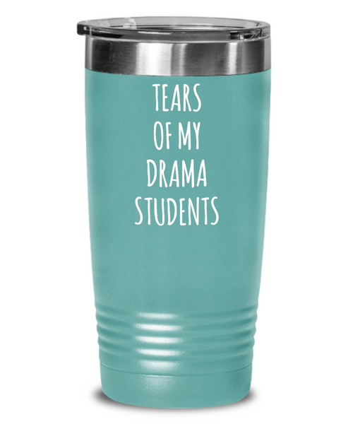Tears Of My Drama Students Insulated Drink Tumbler Travel Cup Funny Coworker Gifts