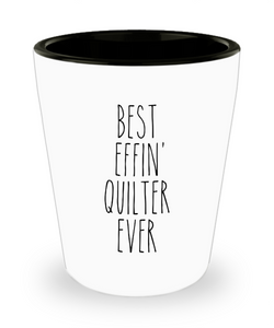 Gift For Quilter Best Effin' Quilter Ever Ceramic Shot Glass Funny Coworker Gifts