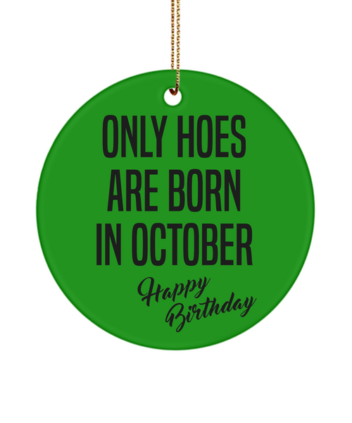 Funny Happy Birthday for Her Only Hoes are Born in October Birthday Ceramic Ornament