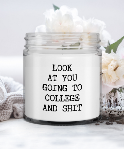 Leaving for College Gift Look At You Going To College And Shit Candle Vanilla Scented Soy Wax Blend 9 oz. with Lid