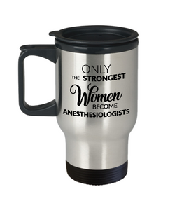 Anesthesiology Mug Anesthesiologist Gifts - Only the Strongest Women Become Anesthesiologists Stainless Steel Insulated Travel Mug with Lid-Cute But Rude