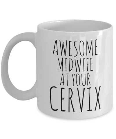 Awesome Midwife at Your Cervix Coffee Mug Ceramic Funny Coffee Cup-Cute But Rude