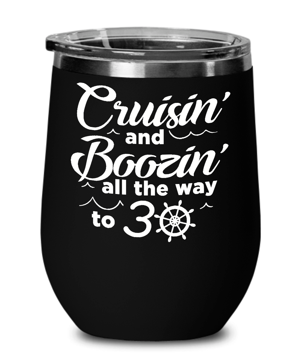 Cruisin' And Boozin' All The Way To 30 Insulated Wine Tumbler 12oz Travel Cup Funny Gift
