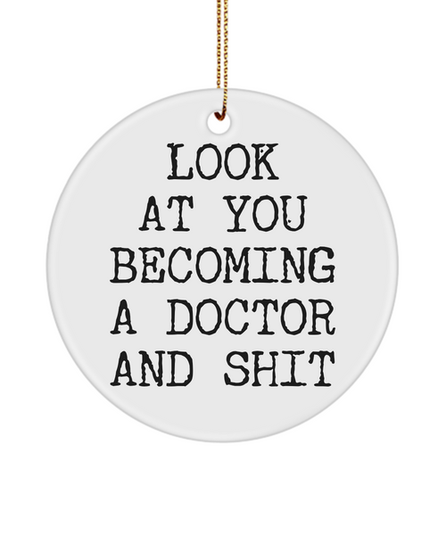Look At You Becoming A Doctor And Shit Ceramic Christmas Tree Ornament
