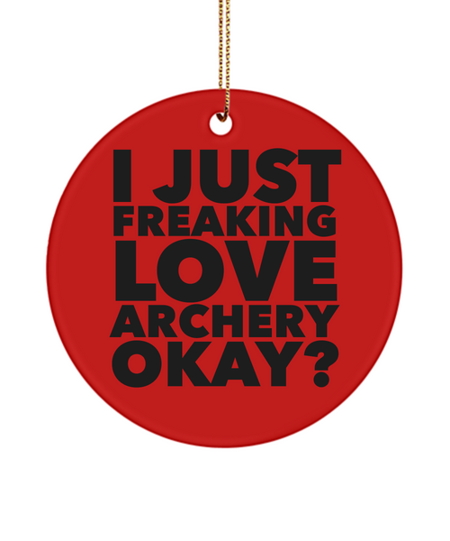 Archery Ornament I Just Freaking Love Archery Okay Ceramic Christmas Tree Ornament