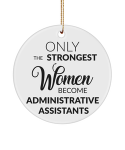 Only The Strongest Women Become Administrative Assistants Ceramic Christmas Tree Ornament