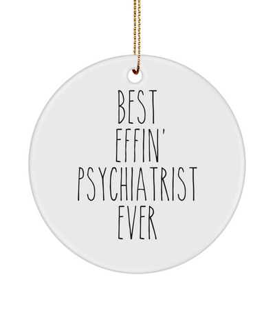Gift For Psychiatrist Best Effin' Psychiatrist Ever Ceramic Christmas Tree Ornament Funny Coworker Gifts