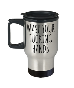 Wash Your Fucking Hands Mug Profanity Crass Funny Insulated Travel Coffee Cup