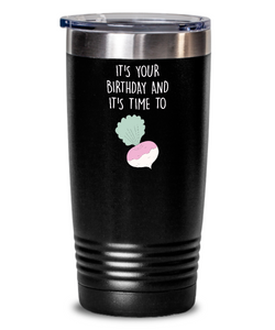 It's Your Birthday And It's Time To Turn Up Insulated Drink Tumbler Travel Cup Funny Gift
