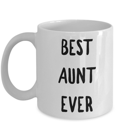 Best Aunt Coffee Mug - Best Aunt Ever Ceramic Coffee Mug-Cute But Rude