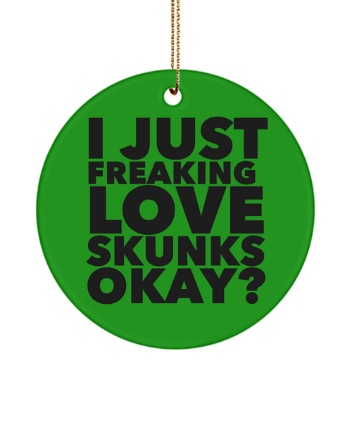 Skunk Ornament I Just Freaking Love Skunks Okay Ceramic Christmas Tree Ornament