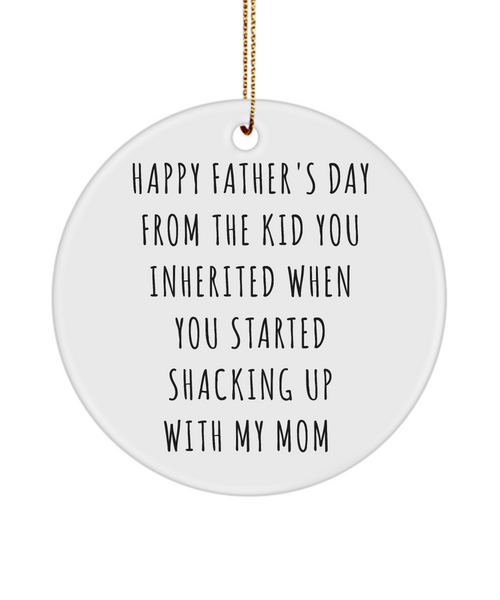Happy Father's Day From The Kid You Inherited When You Started Shacking Up With My Mom Ceramic Christmas Tree Ornament
