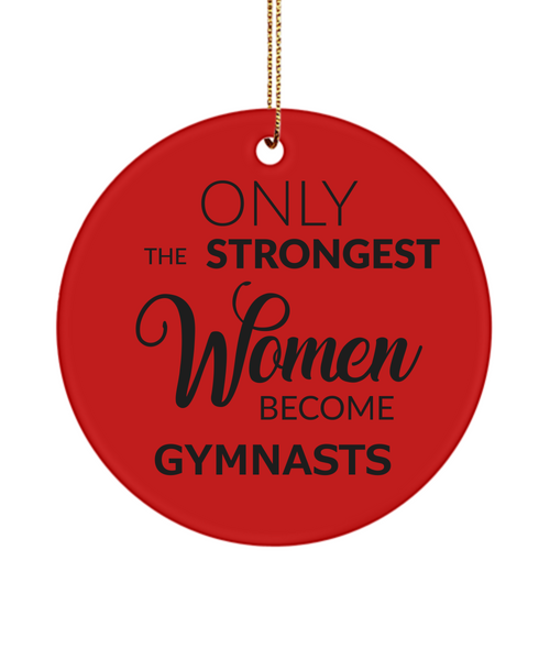 Gymnast Ornament Only The Strongest Women Become Gymnasts Ceramic Christmas Tree Ornament