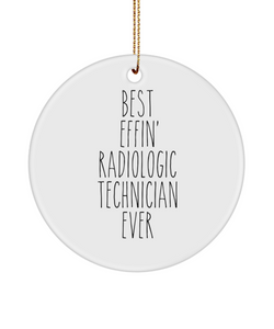 Gift For Radiologic Technician Best Effin' Radiologic Technician Ever Ceramic Christmas Tree Ornament Funny Coworker Gifts