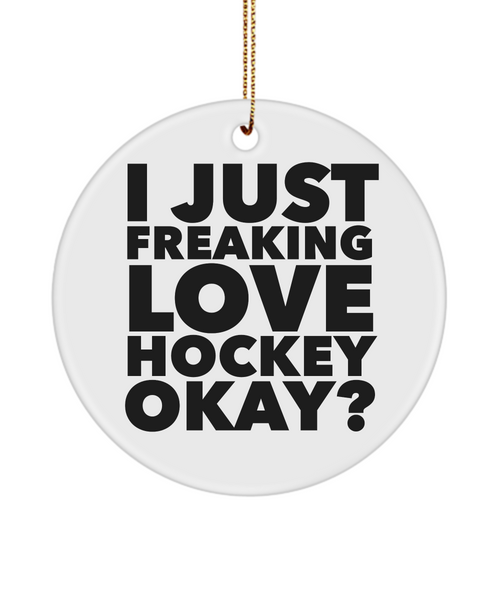 Ice Hockey Player I Just Freaking Love Hockey Okay Ceramic Christmas Tree Ornament