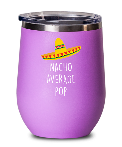 Nacho Average Pop Insulated Wine Tumbler 12oz Travel Cup Funny Gift
