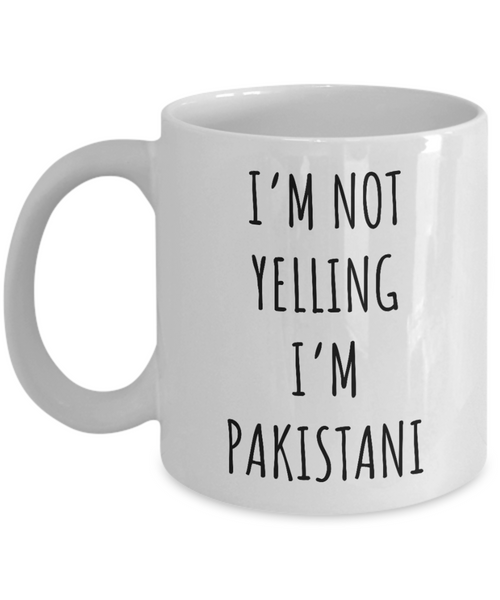 Pakistan Mug I'm Not Yelling I'm Pakistani Coffee Cup Pakistan Gift