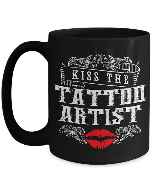 Tattoos - Tattooing - Tattoo Gifts - Kiss the Tattoo Artist Coffee Mug-Cute But Rude