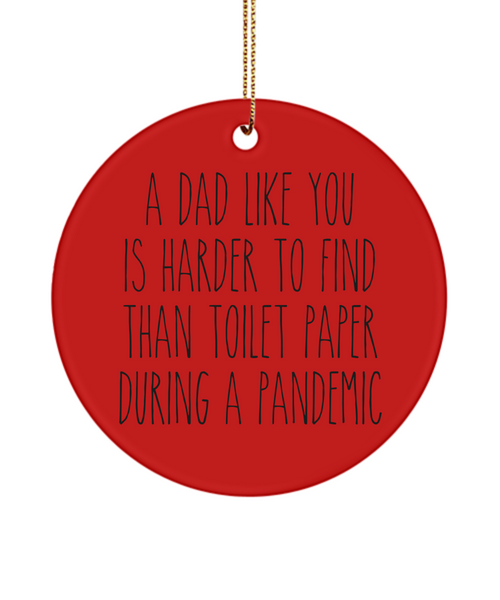 A Dad Like You Is Harder To Find Than Toilet Paper During A Pandemic Funny Christmas Tree Ornament