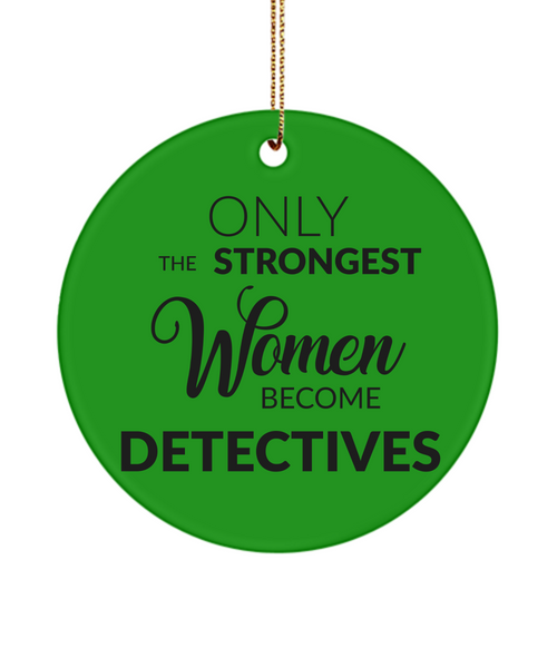 Female Detective Only The Strongest Women Become Detectives Ceramic Christmas Tree Ornament