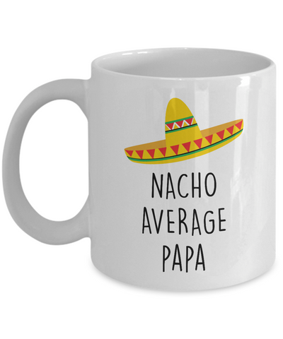 Nacho Average Papa Mug Coffee Cup Funny Gift