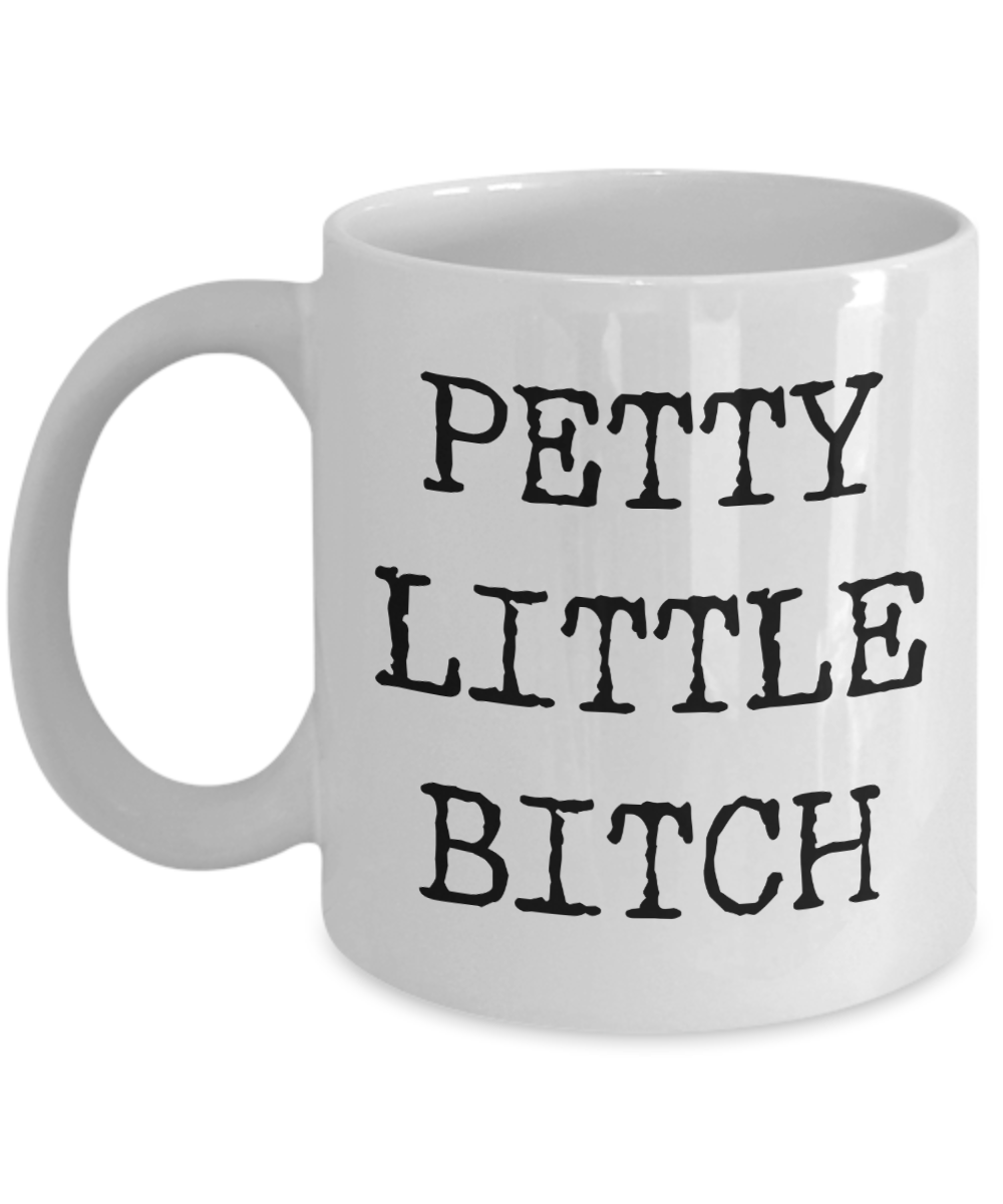 Petty Little Bitch Mug Ceramic Rude Insulting Coffee Cup-Cute But Rude