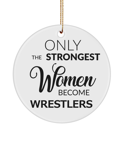 Female Wrestler Only The Strongest Women Become Wrestlers Ceramic Christmas Tree Ornament
