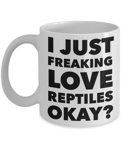 Reptile Lovers Coffee Mug - I Just Freaking Love Reptiles Okay? Ceramic Coffee Cup-Cute But Rude