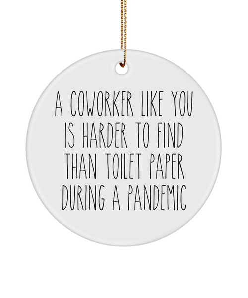 Coworker Gift A Coworker Like You Is Harder To Find Than Toilet Paper During A Pandemic Funny Christmas Tree Ornament