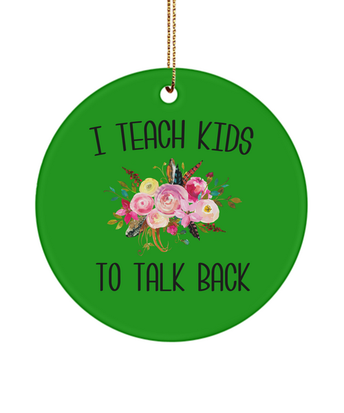 I Teach Kids To Talk Back SLP Speech Language Pathologist Ceramic Christmas Tree Ornament
