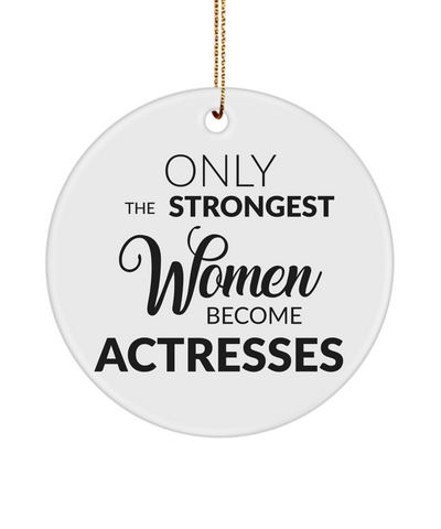 Only The Strongest Women Become Actresses Acting Theater Ceramic Christmas Tree Ornament